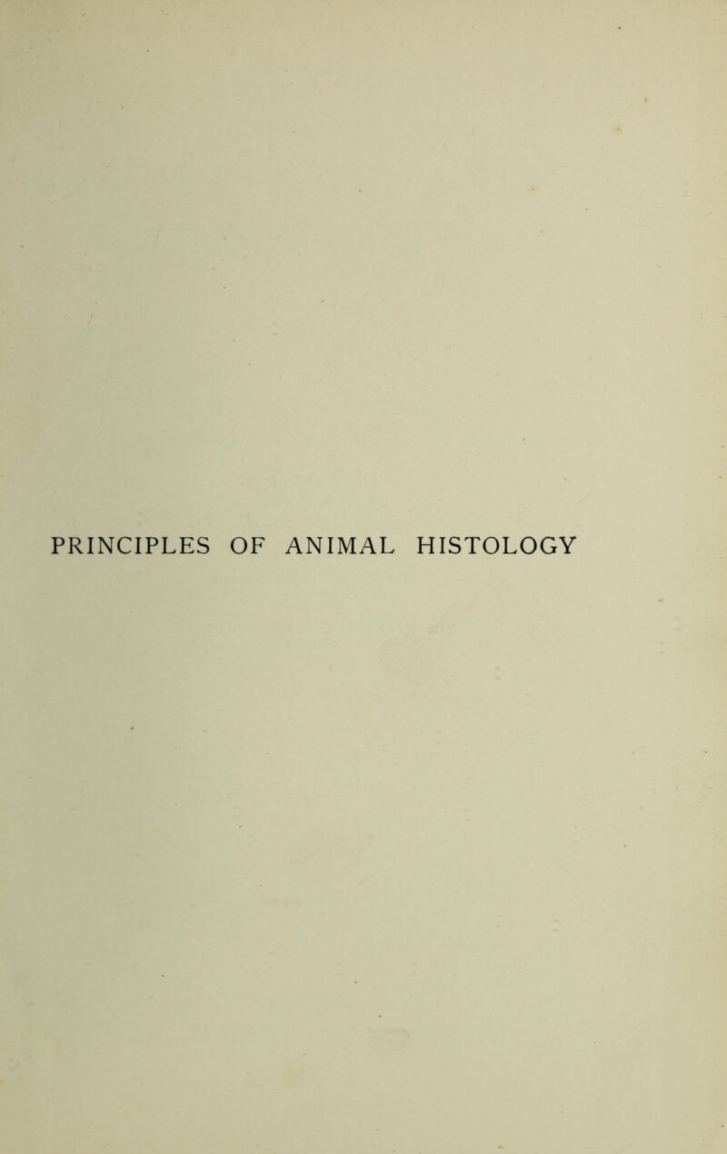 PRINCIPLES OF ANIMAL HISTOLOGY