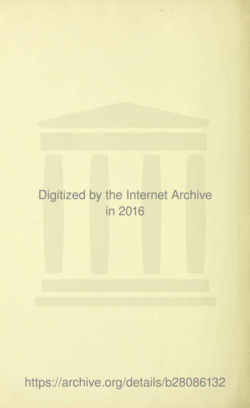 Digitized by the Internet Archive in 2016 https://archive.org/details/b28086132