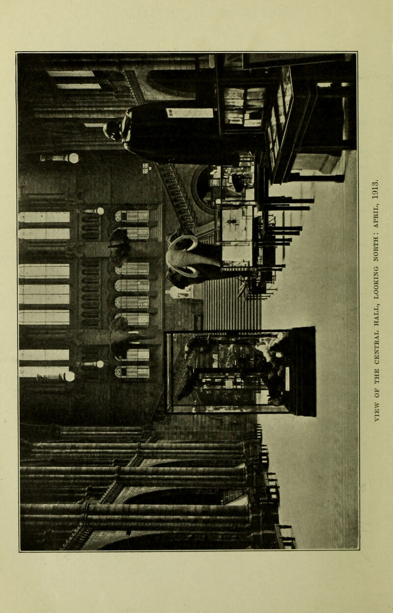 VIEW OF THE CENTRAL HALL, LOOKING NORTH : APRIL, 1913.