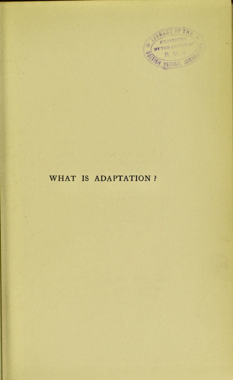 WHAT IS ADAPTATION ?