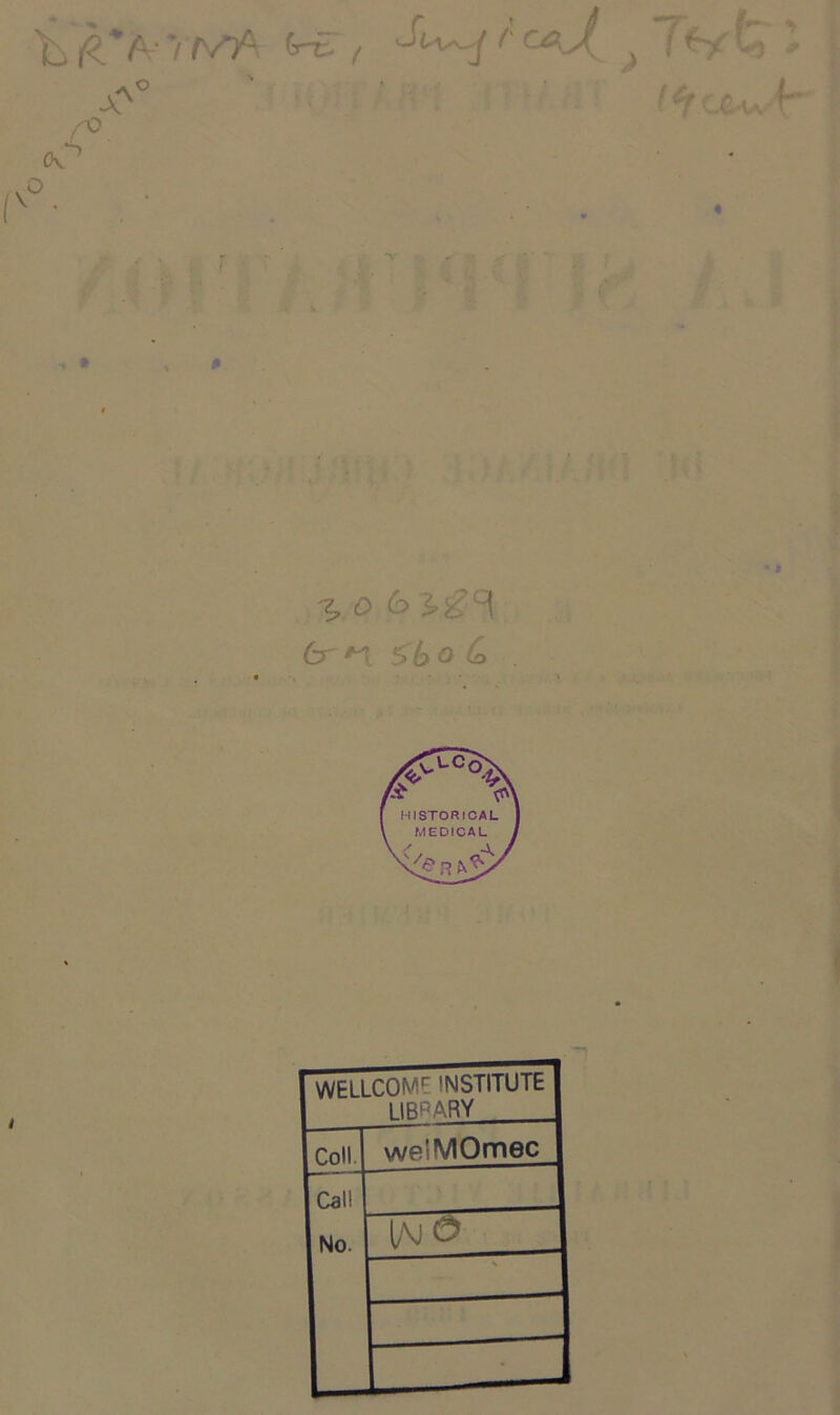 ù {\ * A 7 t /Ÿ* Cr-e* f °(V /■o A ^CCu f CK *-■> V ‘ f ^ O (o ££°| | 6r n 5 6 O £ . WELLC0Mr INSTITUTE libparv Coll. we'MOmec Cal! No. IAJ0 •