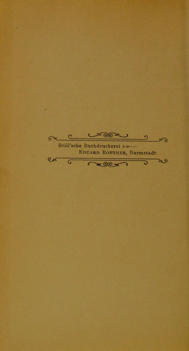 Brill’sche Buchdruckerei j-o Eduaed Roetheb, Darmstadt. ~H3