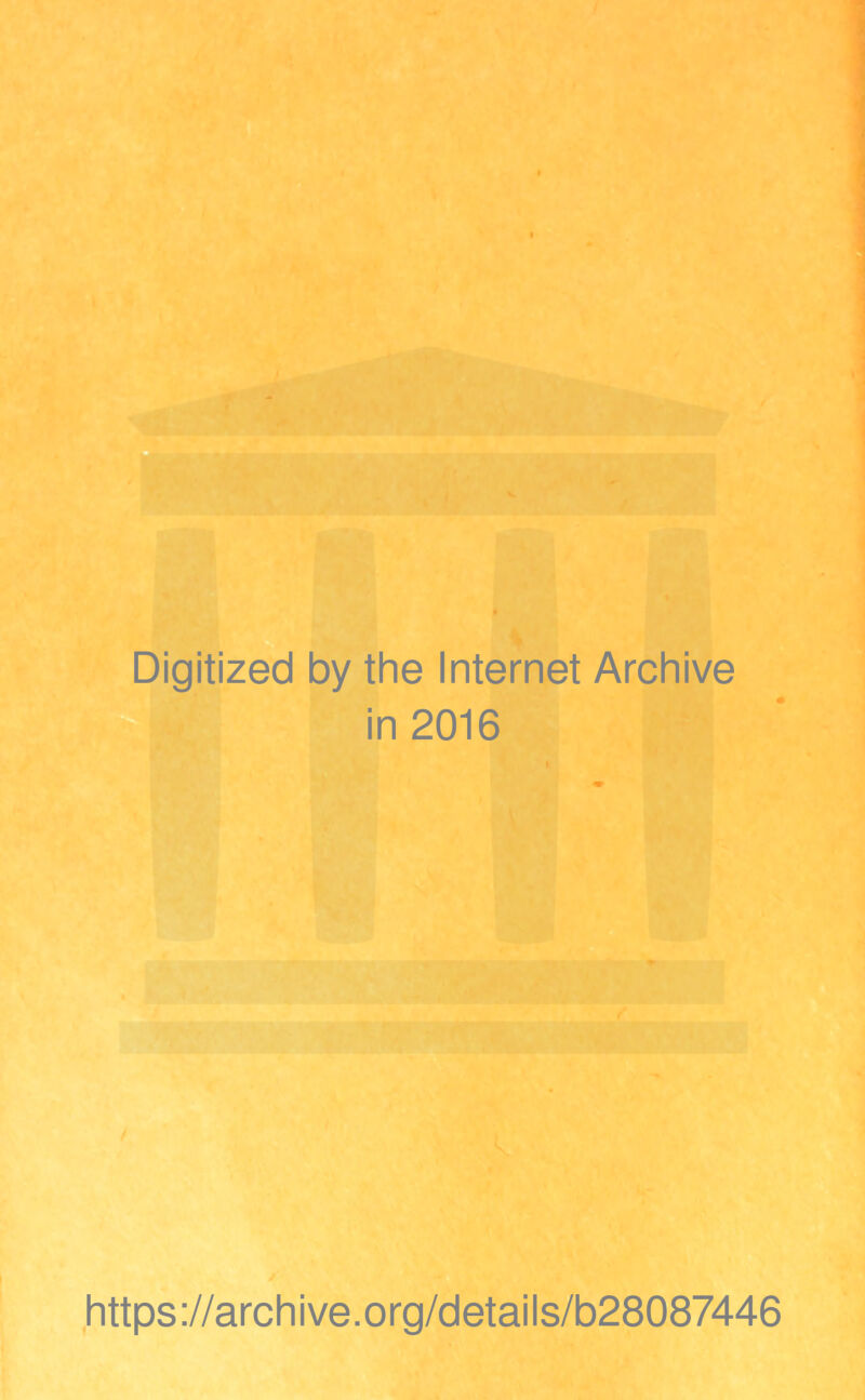/ , ■ • t; , ' ' • . '• ♦. ■ > 33^ *!■■• • w ■ ■ i ■' • Digitized by the Internet Archive https://archive.org/details/b28087446