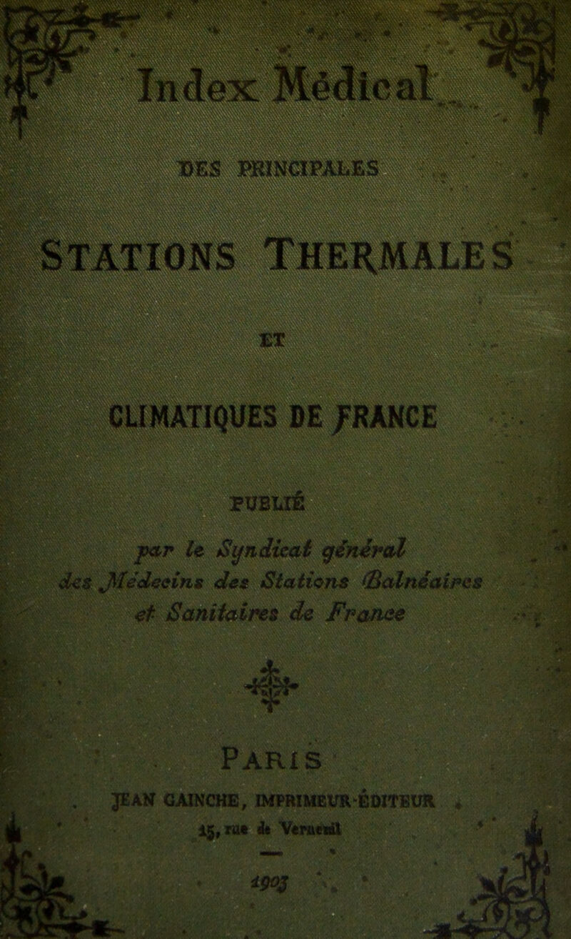 jynr U Syndhai général J€édÿcins dei Stations ^adnéaîpes st Sanitaires de France Paris JEAK GAINCHE, IMPRIMEUR ÉDITEUR Ig, rat ^ Vtrandl