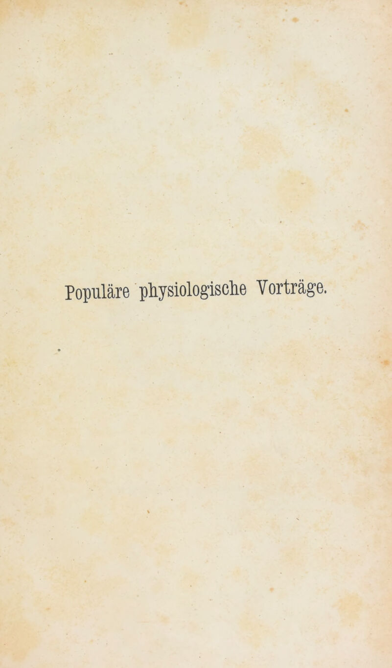Populäre physiologische Vorträge.