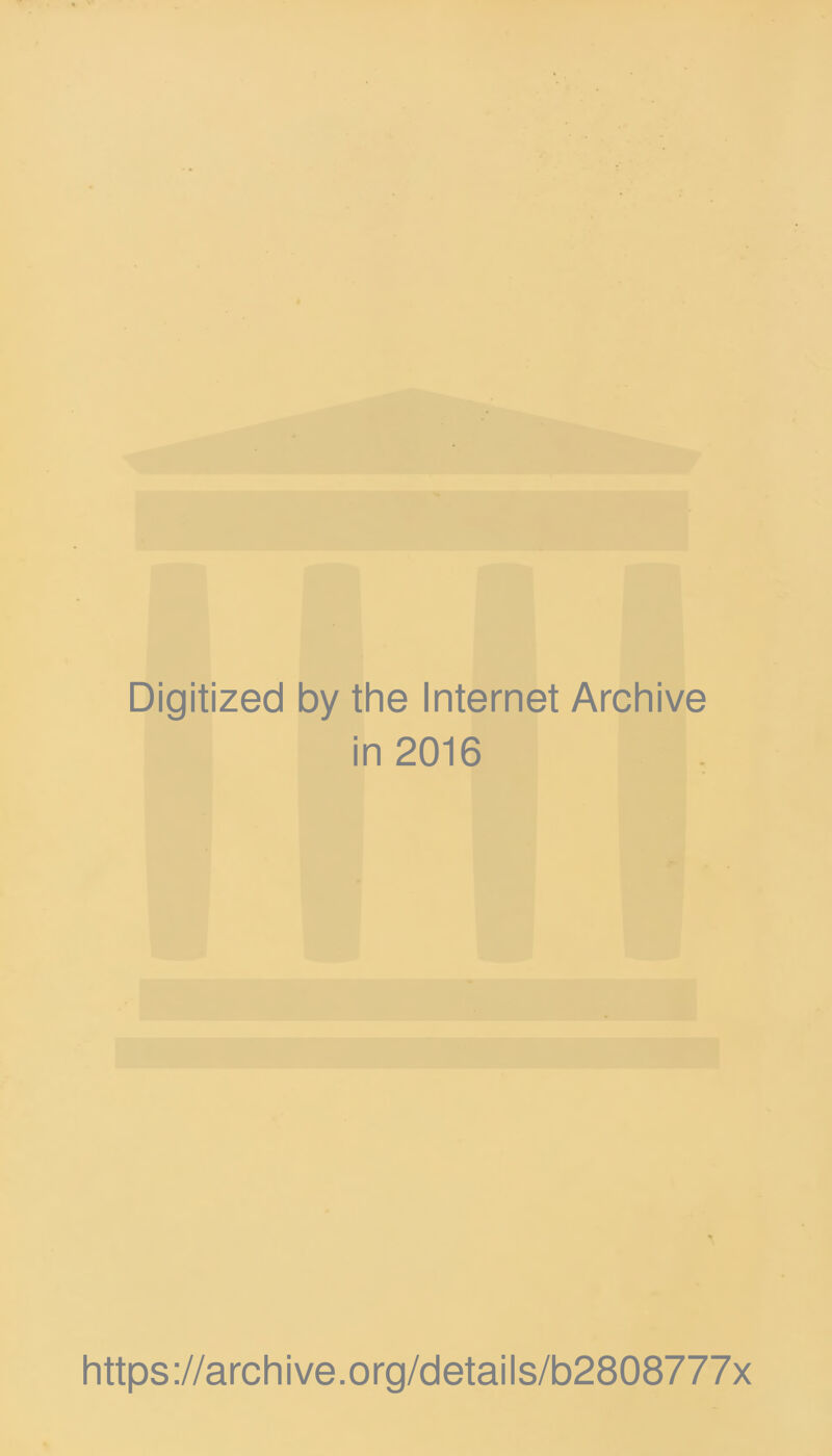 Digitized by the Internet Archive in 2016 https://archive.org/details/b2808777x