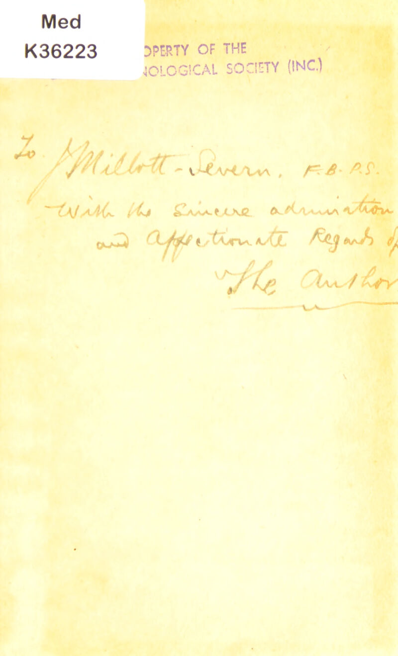 Med K36223 y •M? V dperty of the 4GLOGJCAL SOCIETY (INC.) ~~OJaAC- i'Cj \rt~/Cw , - P' P - ^Lv/va. f A.KC. /V'-aA/\ 'V/ Ta^v- l/fr/rvv. A^Cr aa/) ^ J Cfl £fy