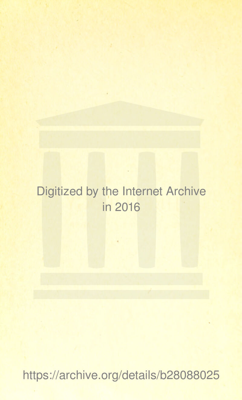 Digitized by the Internet Archive in 2016 https://archive.org/details/b28088025