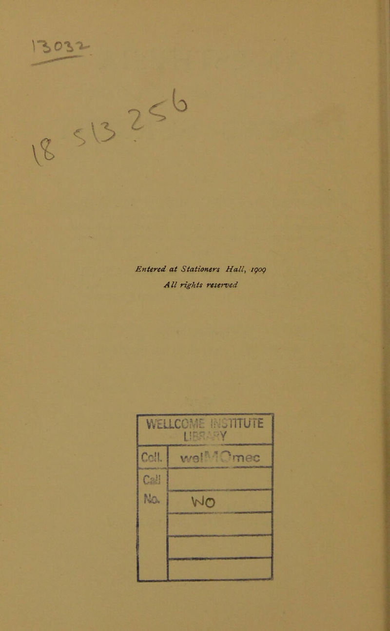 Entered at Stationers Hall, 1909 All rights reserved WELLCCME l:\ jTmJTE | ir.r ' v Co!!. wel*' '■•nee Csii Na WO
