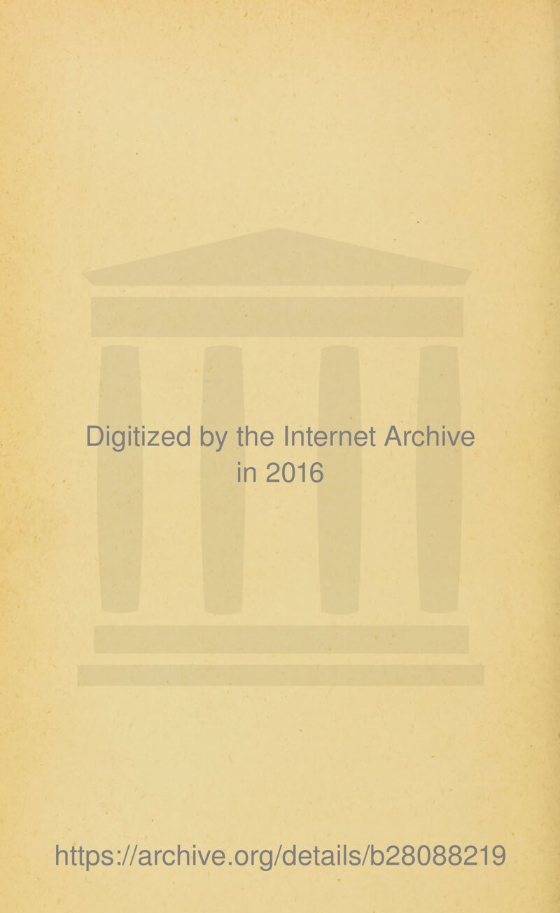 Digitized by the Internet Archive in 2016 https://archive.org/details/b28088219