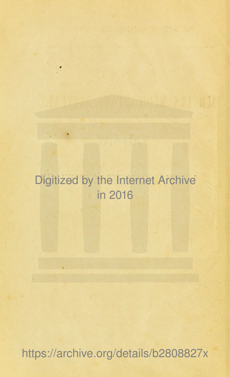 Digitized by the Internet Archivé in 2016 https://archive.org/details/b2808827x