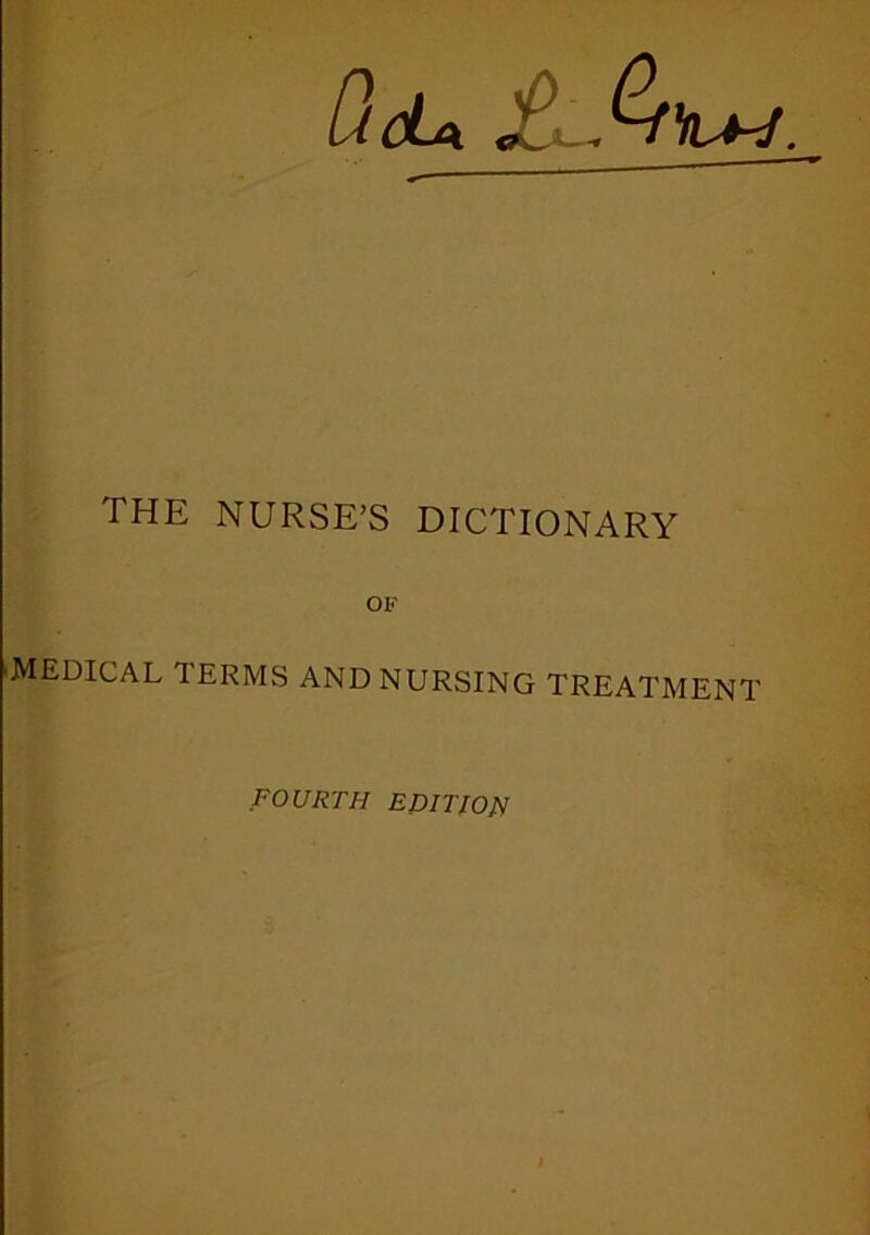 ddU. the NURSE’S DICTIONARY OF medical terms and nursing treatment FOURTH EDITION