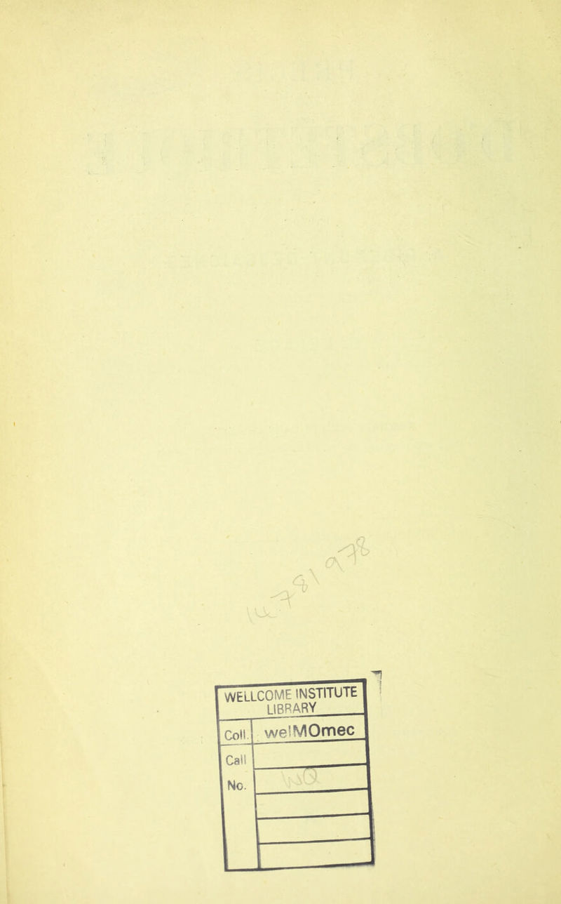 0\ > •<Jk WELLCOME INSTITUTE 1IRBARV Coll welMOmec Call Ne. L_ ■ -