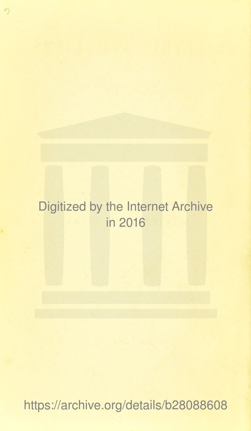 Digitized by the Internet Archive in 2016 https://archive.org/details/b28088608