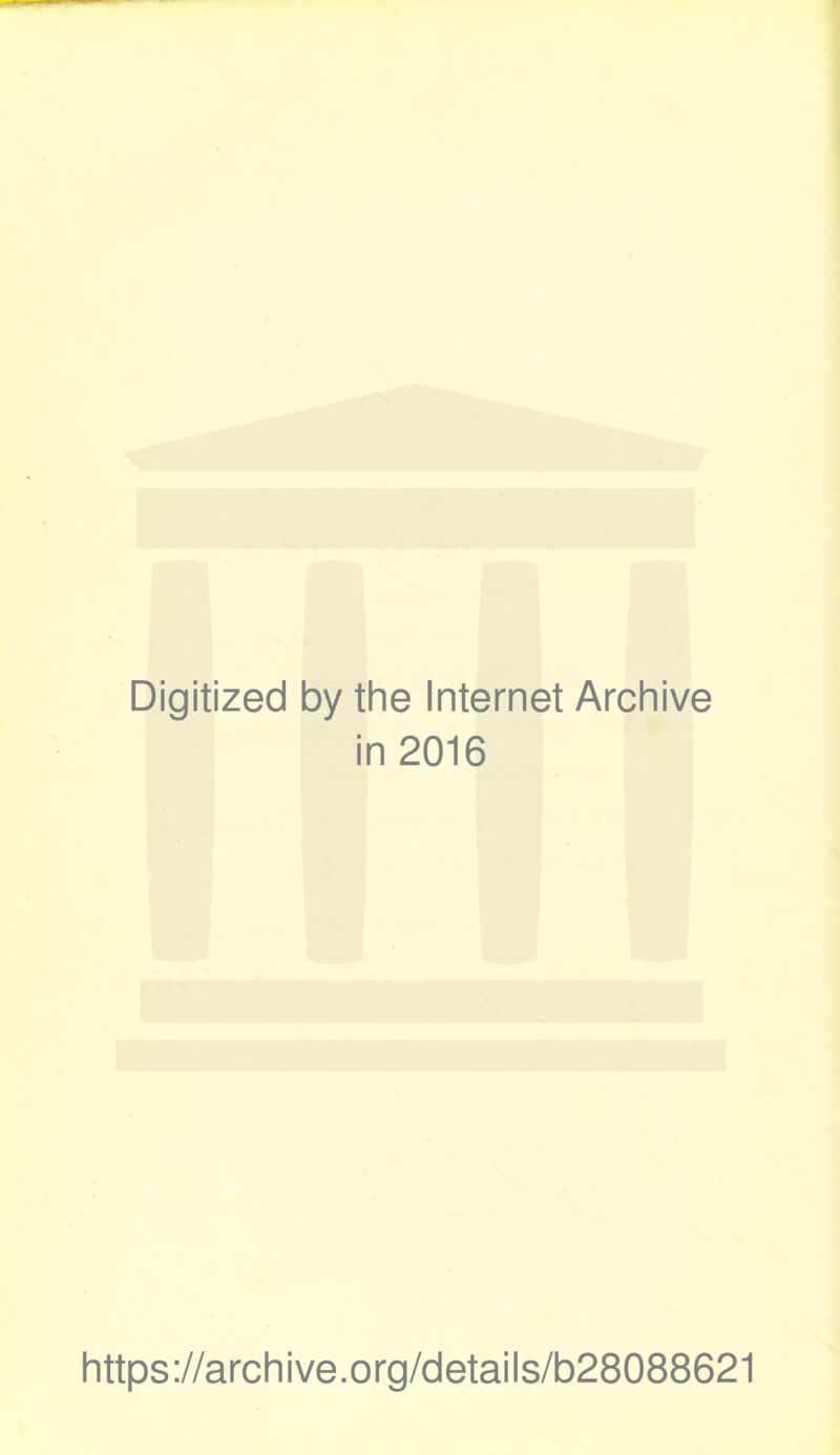 Digitized by the Internet Archive in 2016 https://archive.org/details/b28088621