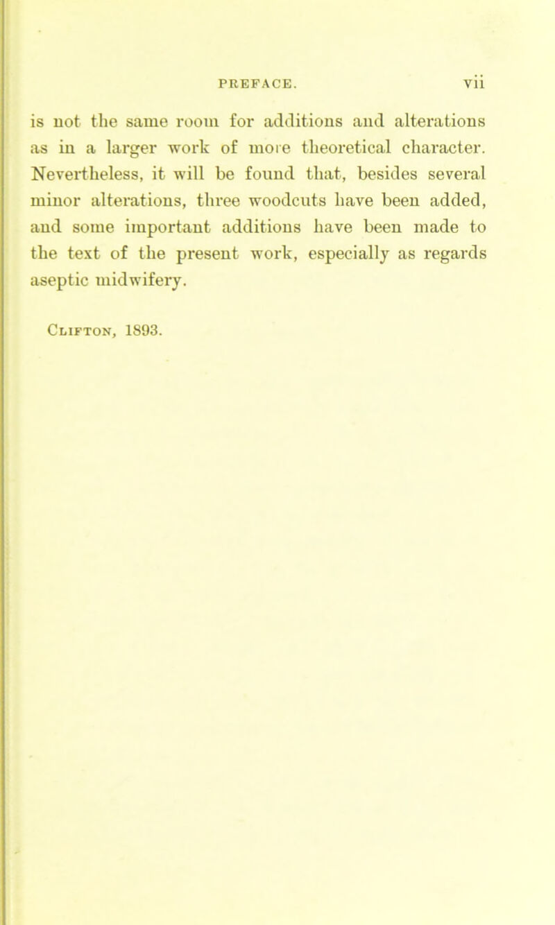 is uot the same room for additions and altex'ations as in a larger work of more theoretical character. Nevertheless, it will be found that, besides several minor alterations, three woodcuts have been added, and some important additions have been made to the text of the present work, especially as regai'ds aseptic midwifery. Clifton, 1893.