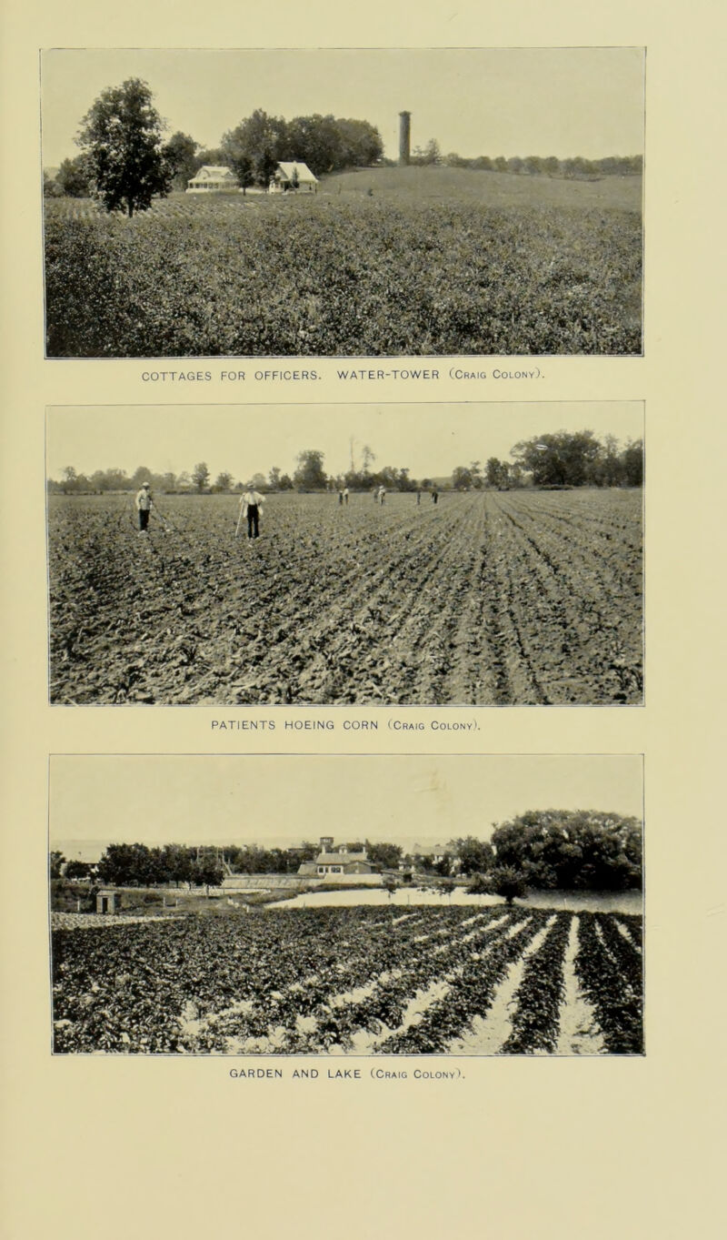 COTTAGES FOR OFFICERS. WATER-TOWER (Craig Colony). PATIENTS HOEING CORN (Craig Colony). GARDEN AND LAKE (Craig Colony).