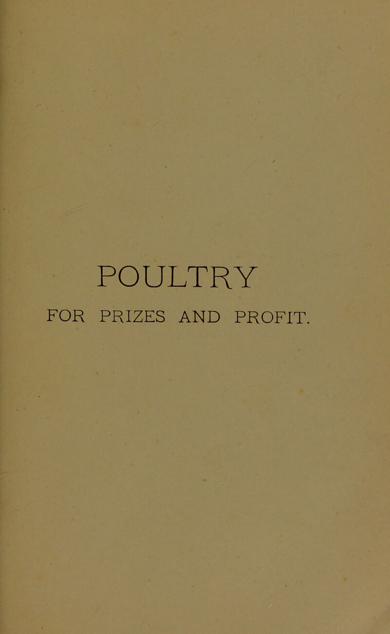 POULTRY FOR PRIZES AND PROFIT.