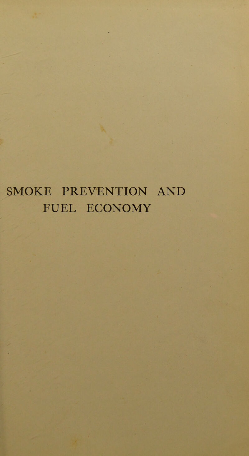 SMOKE PREVENTION AND FUEL ECONOMY