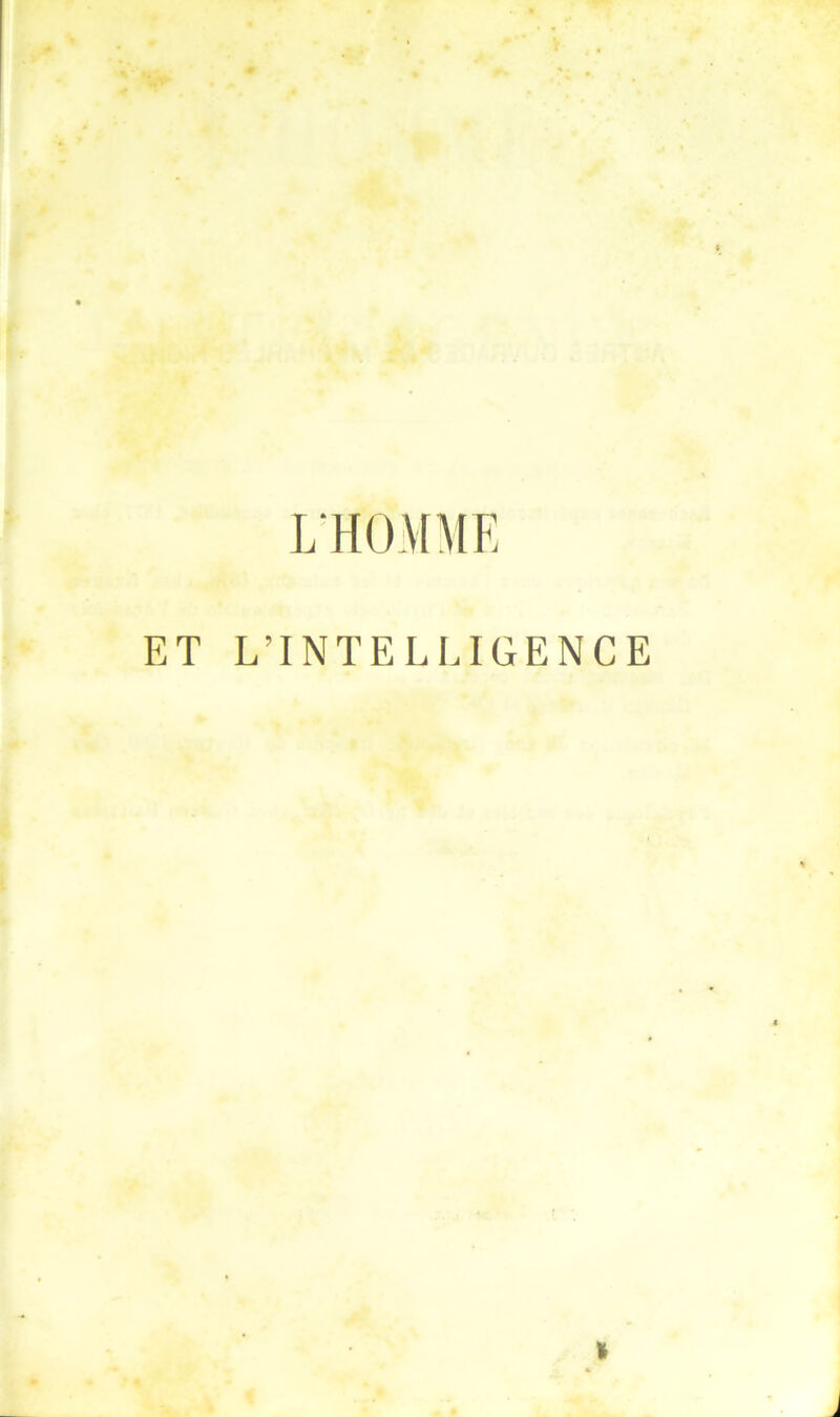 L'HOMME ET L’INTELLIGENCE