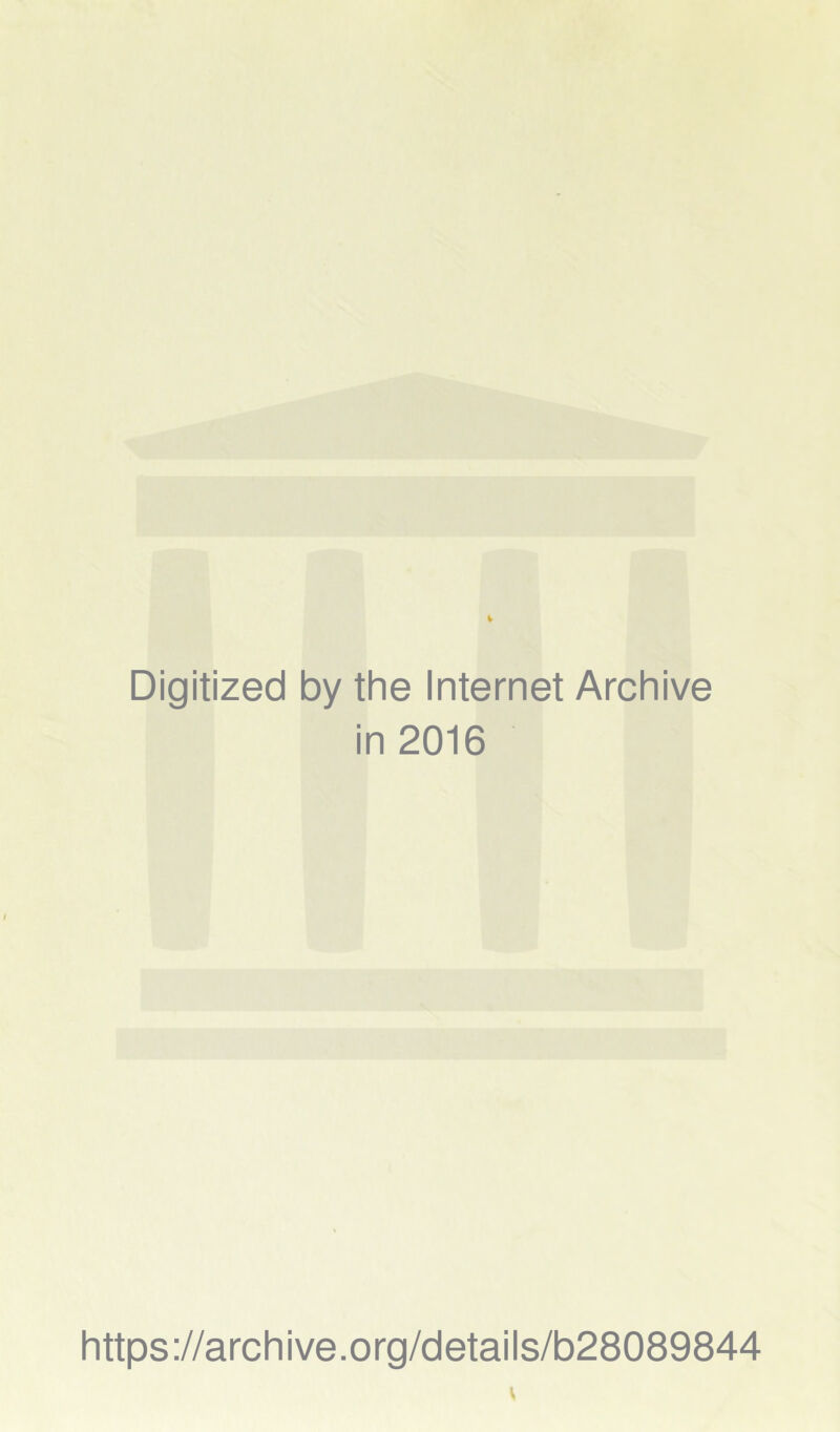 Digitized by the Internet Archive in 2016 https://archive.org/details/b28089844