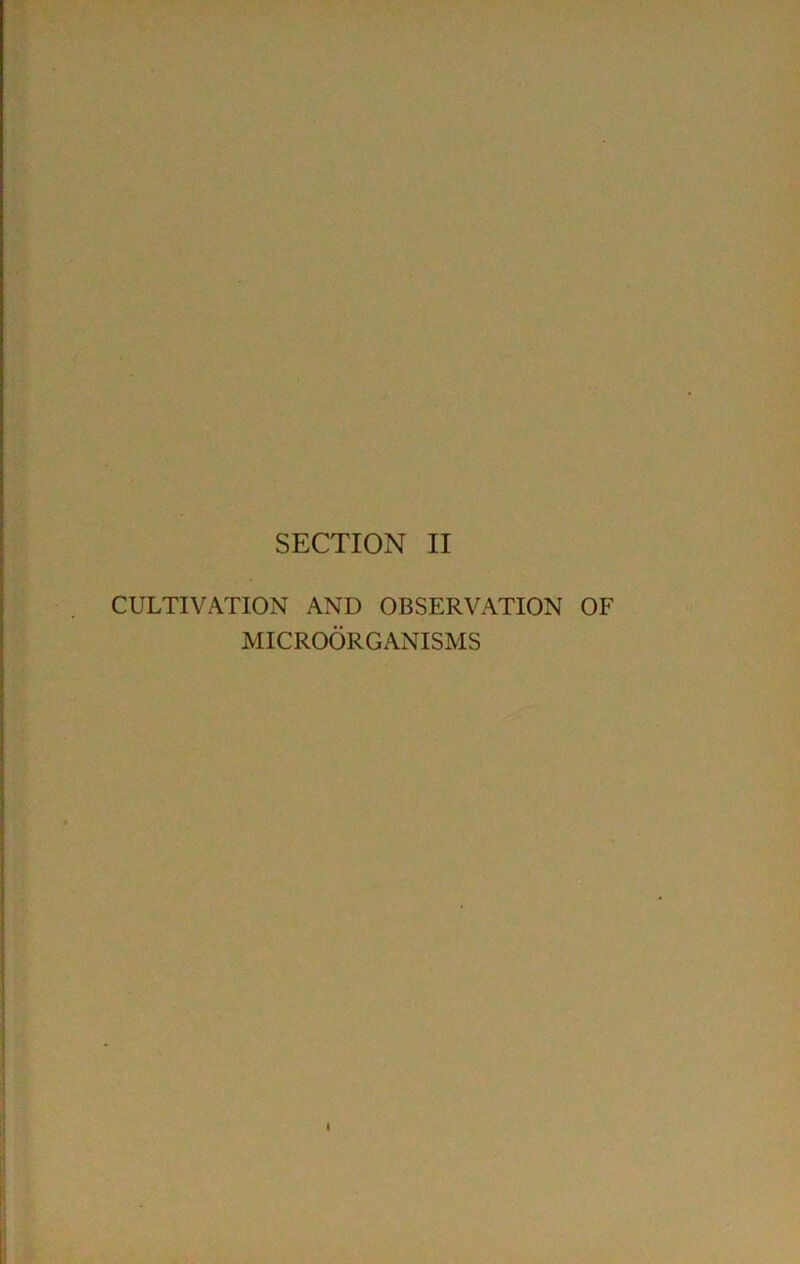 SECTION II CULTIVATION AND OBSERVATION OF MICROORGANISMS
