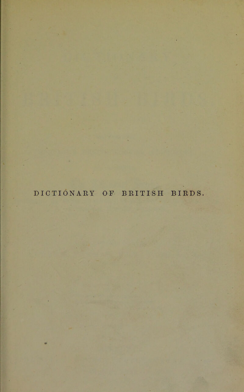 DICTIONAEY OF BEITISH BIEDS.