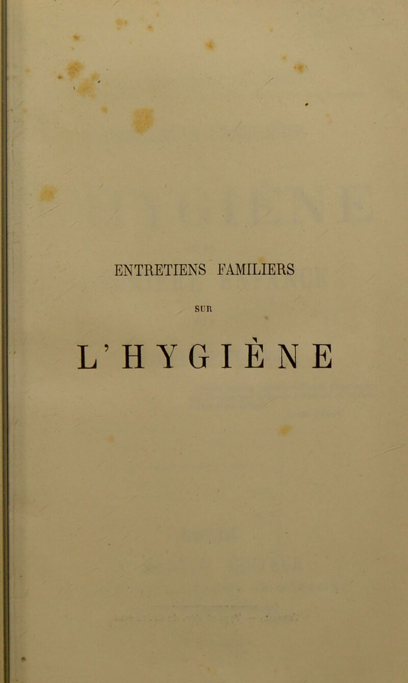 ENTRETIENS FAMILIERS L’HYGIÈNE