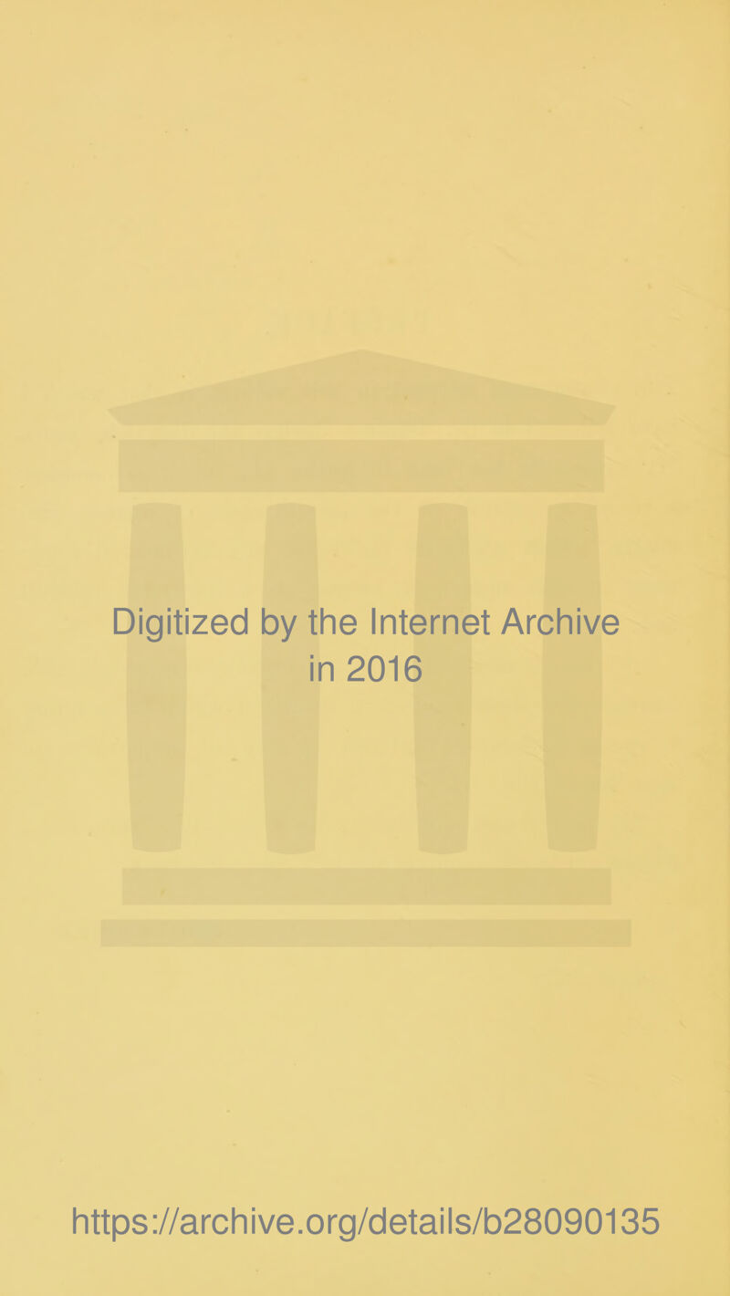 Digitized by the Internet Archive in 2016 https://archive.org/details/b28090135