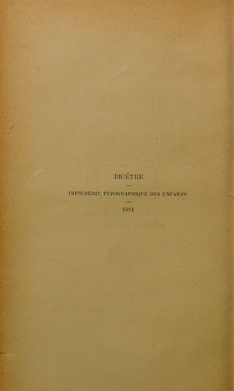 -•■y. ■BICETRE - IMPRIMERIE TYPOGRAPHIQUE DES ENFANTS 1891 i V • V >. •*