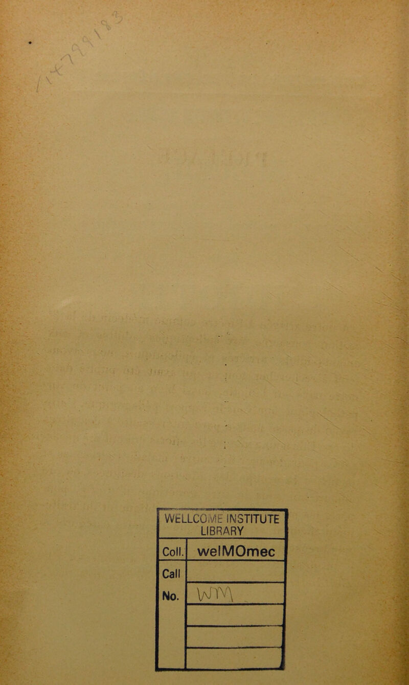 • k. i >6 A \ - -..' A/ >;:- ■-\r' ’.Ji - ' fikif ' i . , ^V:-..-; t-^_^ '■ ):f, P .. , '-Ir,. ;■ i . . J. A - ;-pf< J ‘ ‘-i:'. J ^ WHLLCOiVIE INSTITUTE LIBRARY Coll. welMOmec Call No. W^'\ .. - H _l1