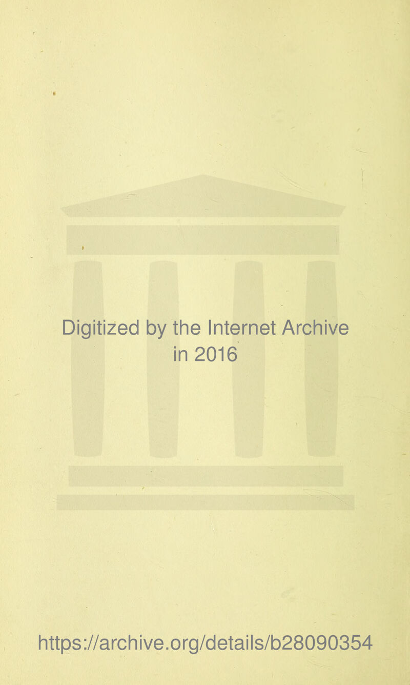 Digitized by the Internet Archive in 2016 https://archive.org/details/b28090354