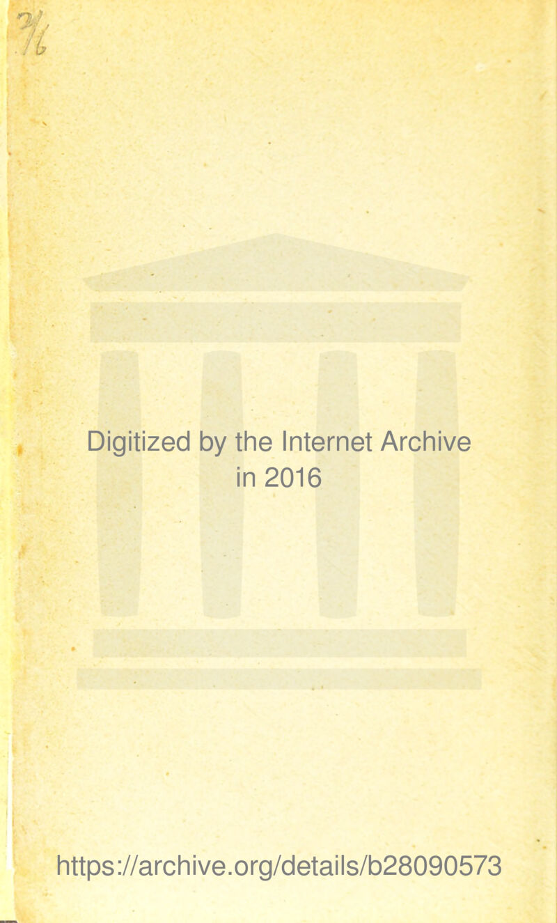 Digitized by the Internet Archive in 2016 https://archive.org/details/b28090573