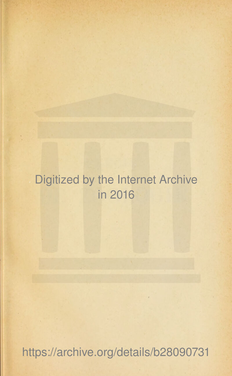 Digitized by the Internet Archive in 2016 https://archive.org/details/b28090731