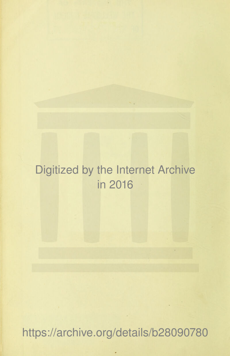 Digitized by the Internet Archive in 2016 https://archive.org/details/b28090780