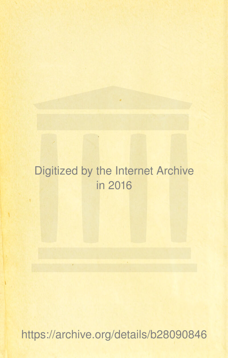 Digitized by the Internet Archive in 2016 https://archive.org/details/b28090846