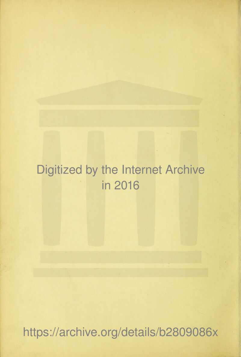 Digitized by the Internet Archive in 2016 https://archive.org/details/b2809086x