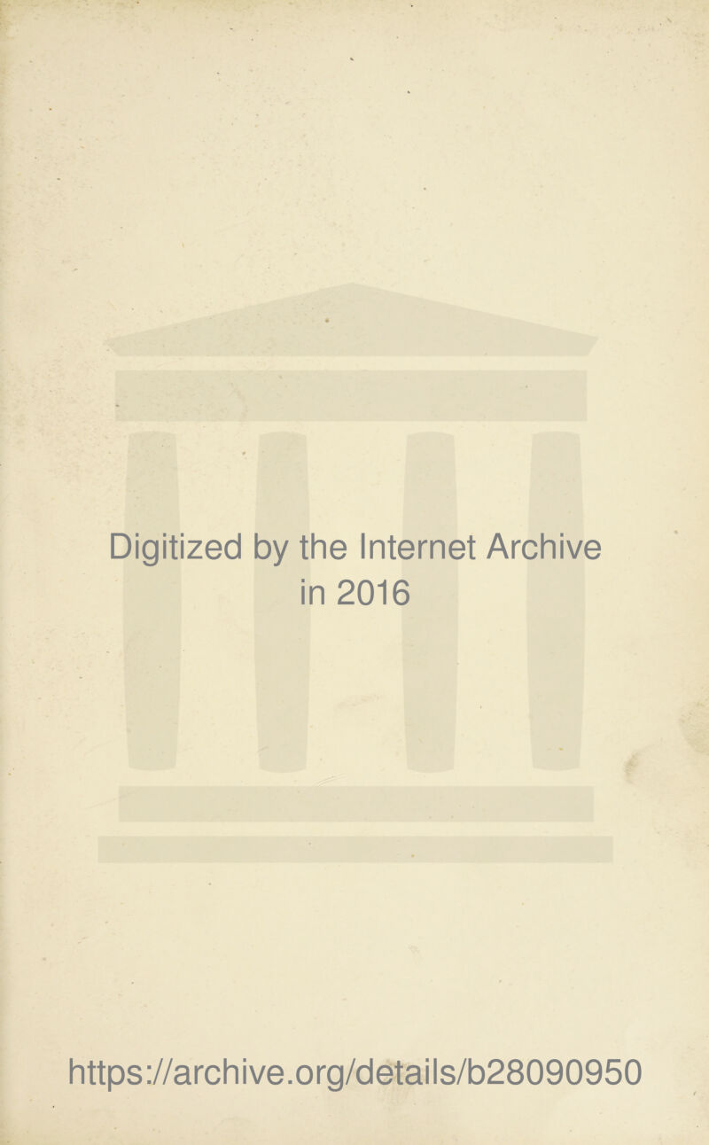 Digitized by the Internet Archive in 2016 https://archive.org/details/b28090950