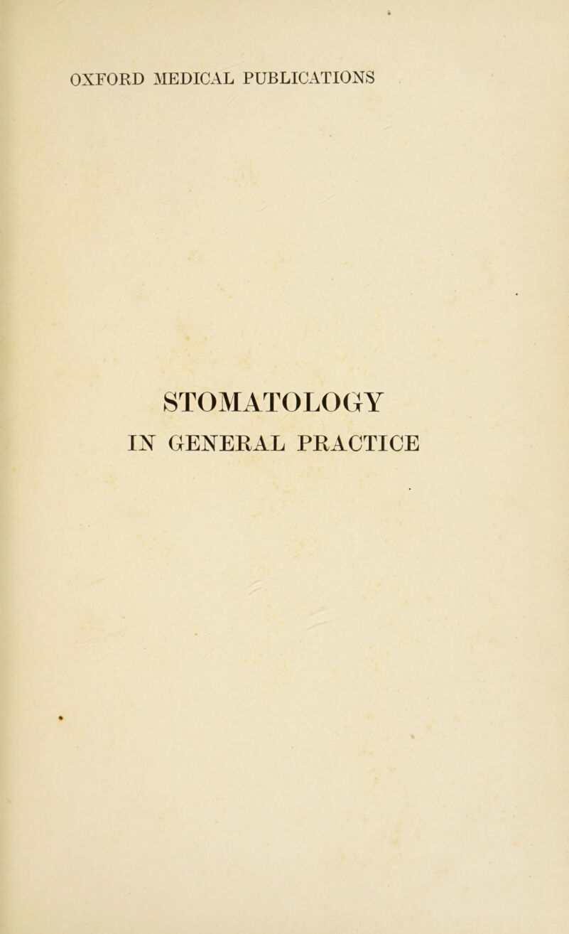 OXFORD MEDICAL PUBLICATIONS STOMATOLOGY IX GENERAL PRACTICE