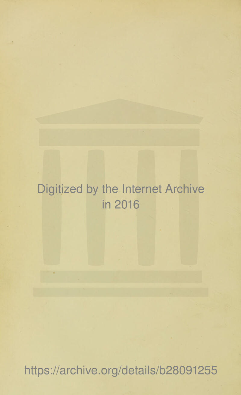 Digitized by the Internet Archive in 2016 https://archive.org/details/b28091255