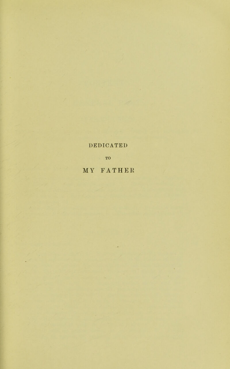 DEDICATED TO MY FATHER