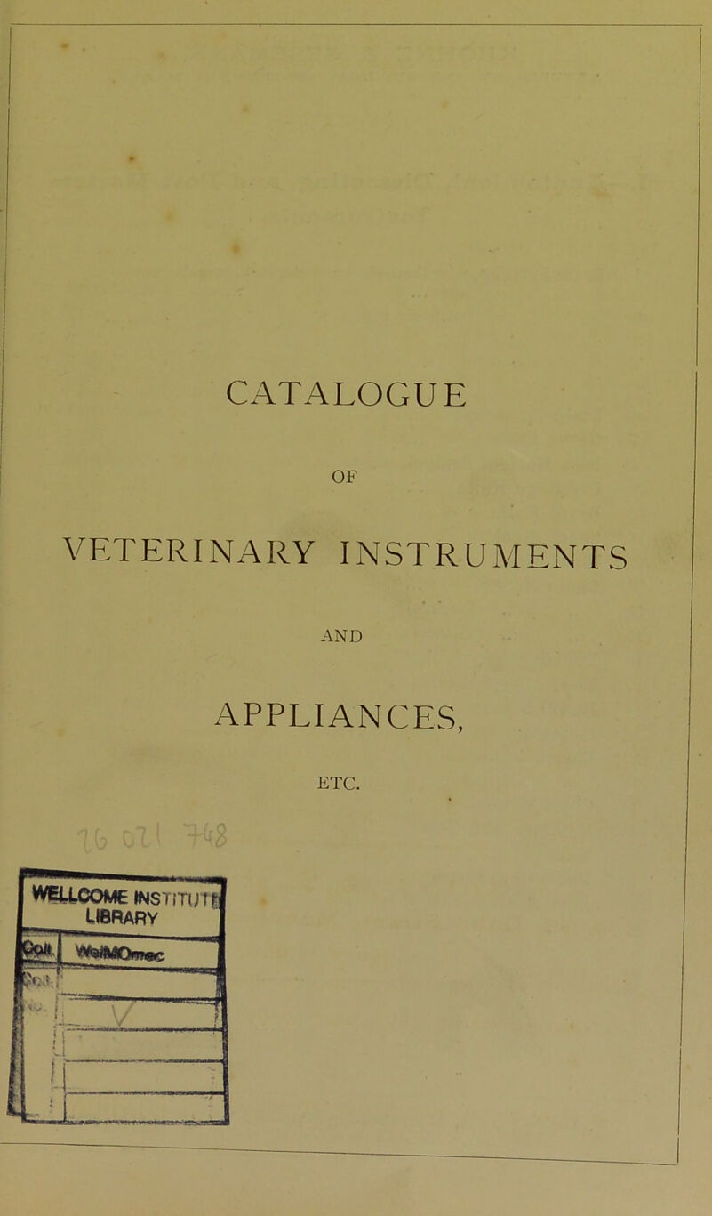 CATALOGUE OF VETERINARY INSTRUMENTS AND APPLIANCES, WELLCOME INSTp LIBRARY NJ. ).