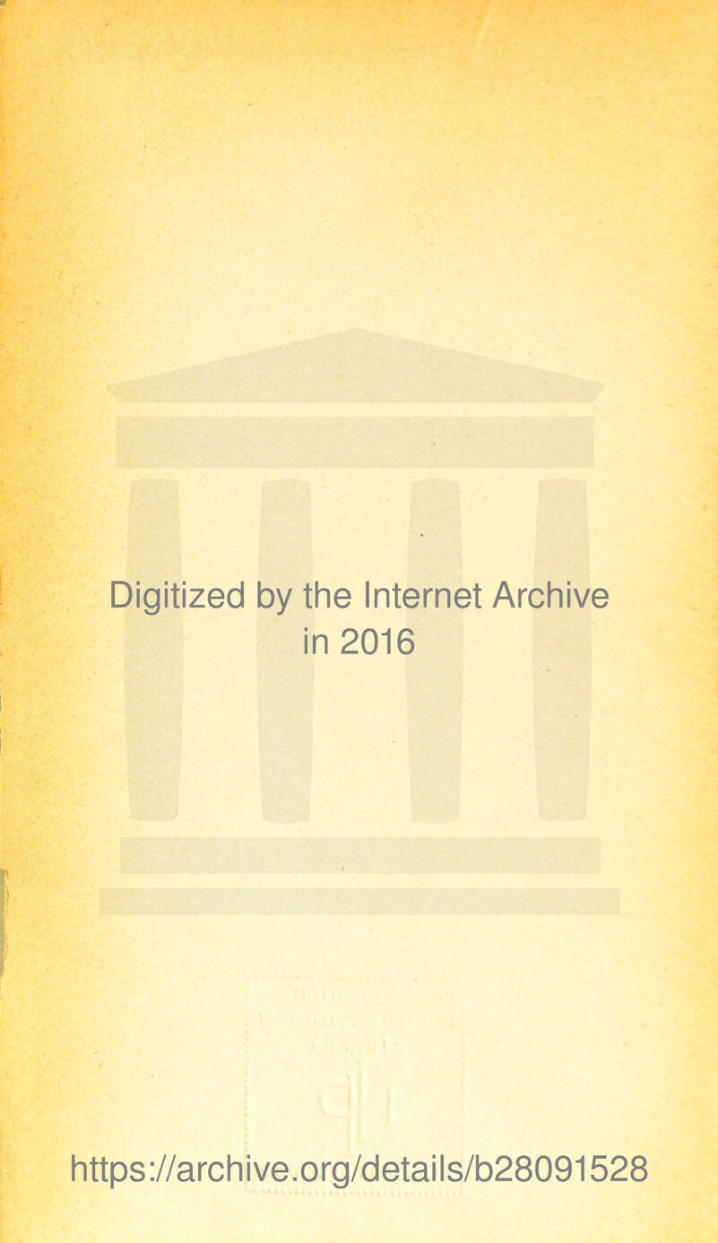 Digitized by the Internet Archive in 2016 https://archive.org/details/b28091528