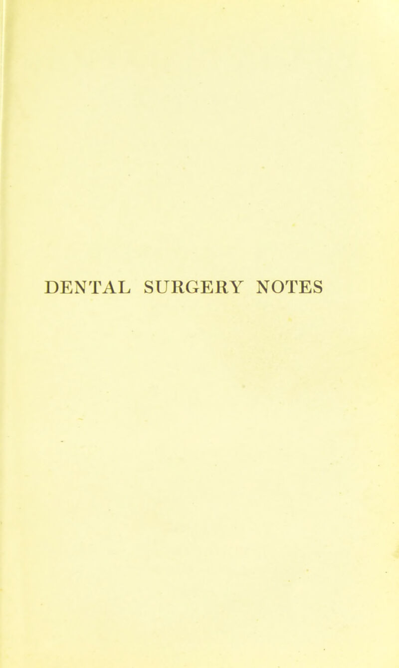 DENTAL SURGERY NOTES
