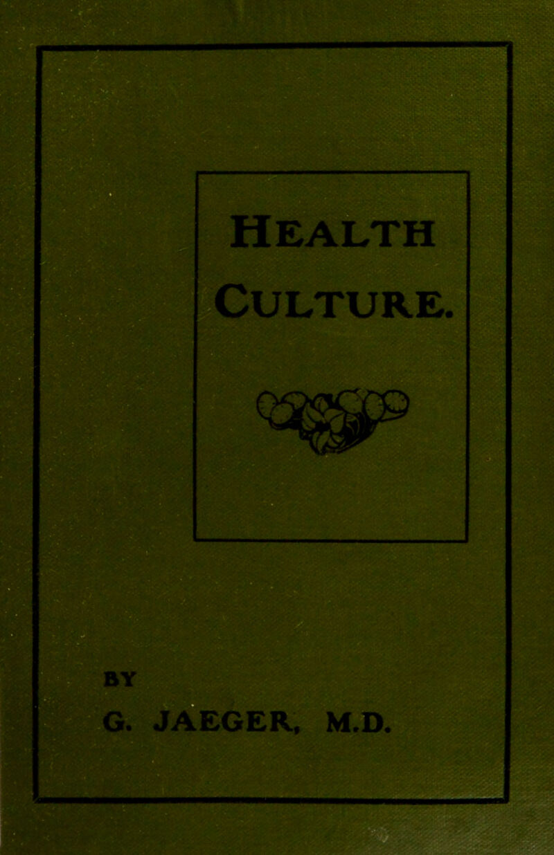 Health Culture. m BY G. JAEGER, M.D.