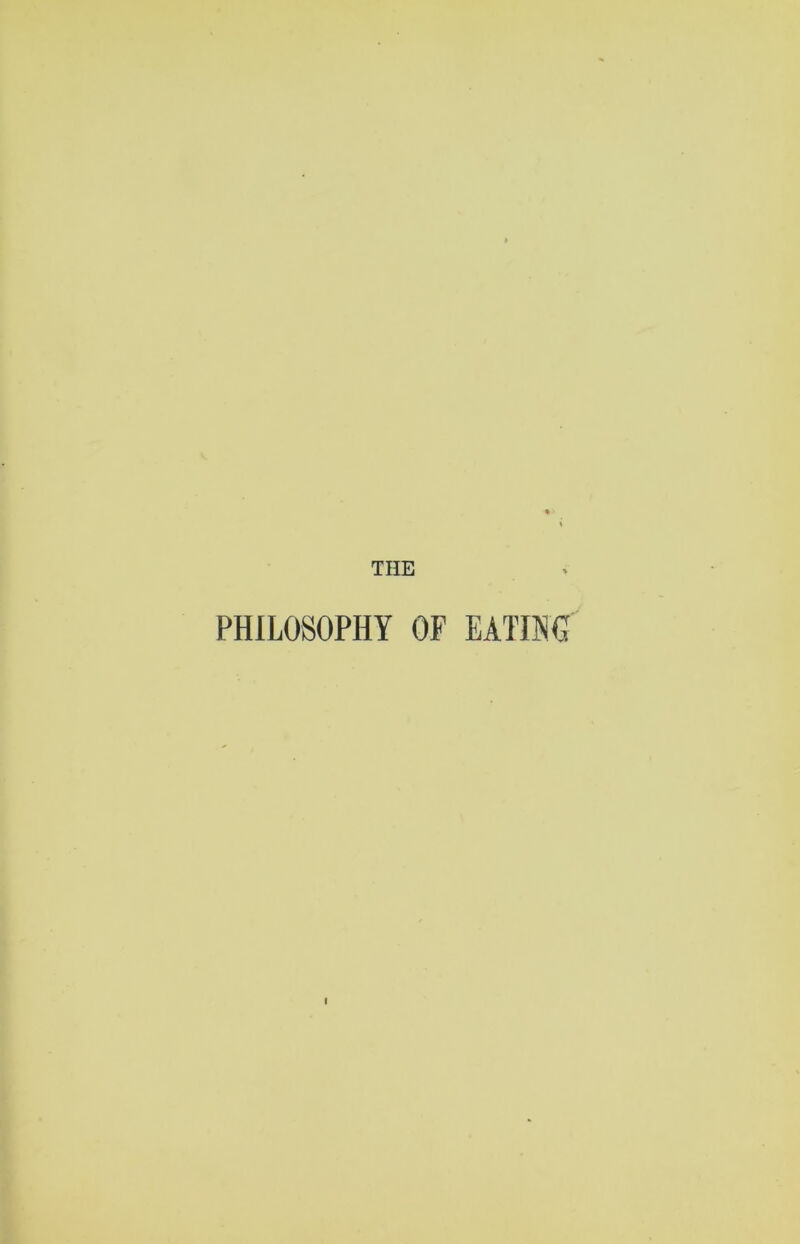 THE PHILOSOPHY OF EATIKG