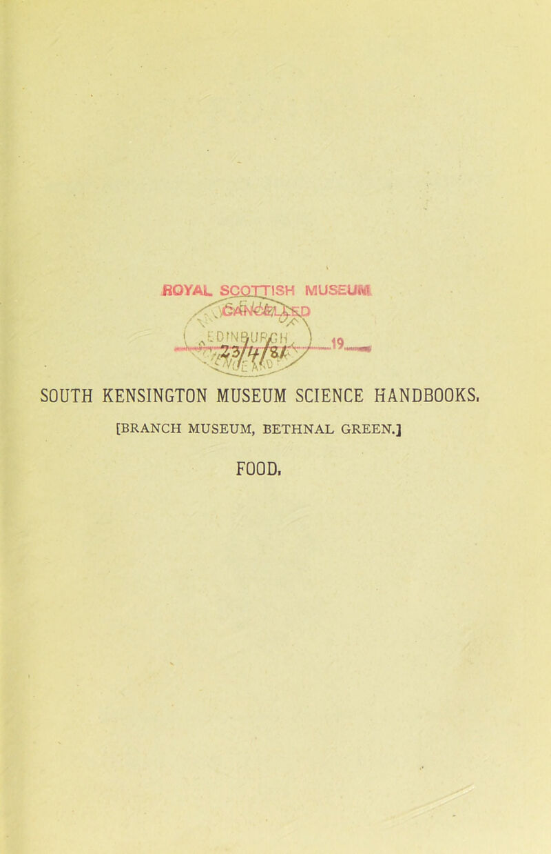 SOUTH KENSINGTON MUSEUM SCIENCE HANDBOOKS, [BRANCH MUSEUM, BETHNAL GREEN.] FOOD,