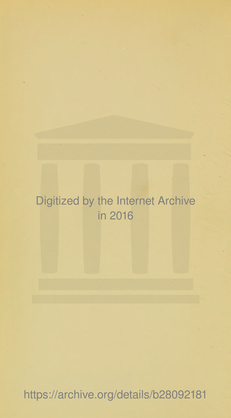 Digitized by the Internet Archive in 2016 https://archive.org/details/b28092181