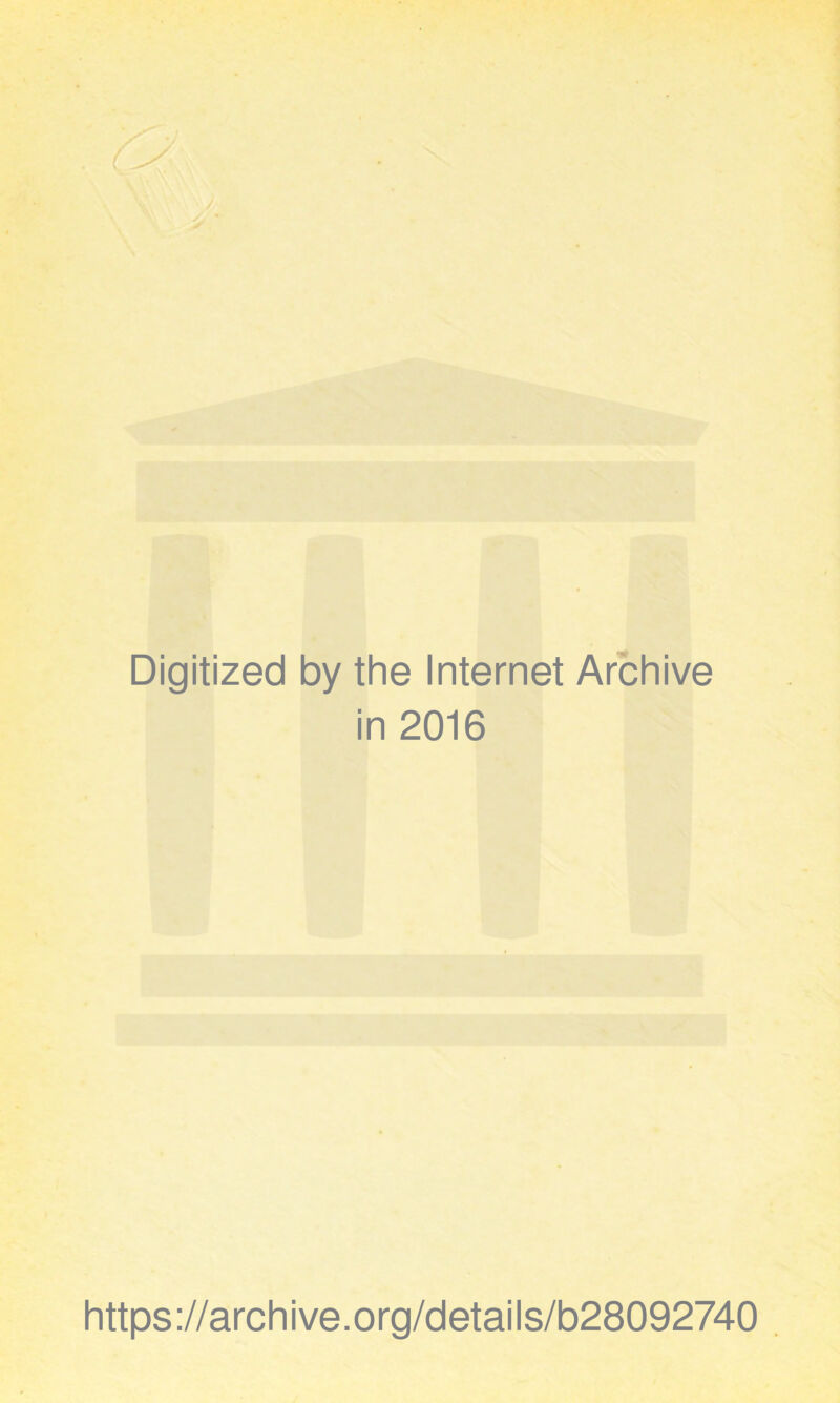 Digitized by the Internet Archive in 2016 https://archive.org/details/b28092740
