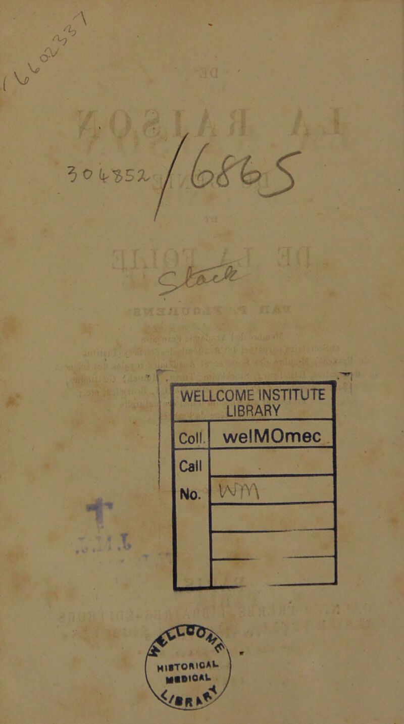 WELLCOME INSTITUTE LIBRARY Coll. welMOmec Call No. Wm